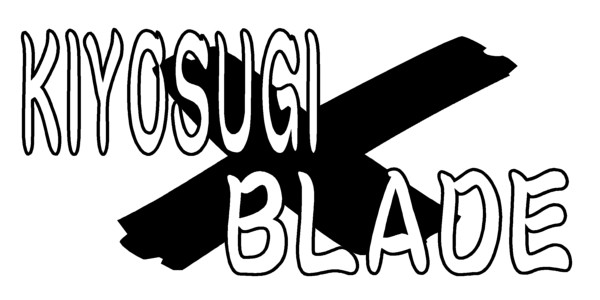 KIYOSUGI~BLADE